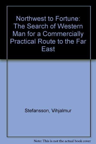 9780837157290: Northwest to Fortune: The Search of Western Man for a Commercially Practical Route to the Far East