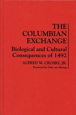 The Columbian Exchange: Biological and Cultural Consequences of 1492 (9780837158211) by Alfred W. Crosby