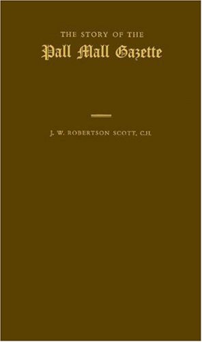 Story of the Pall Mall Gazette: (9780837158266) by Robertson-Scott, John