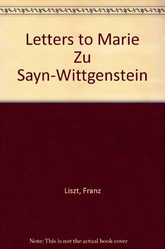 9780837159331: The Letters of Franz Liszt to Marie Zu Sayn-Wittgenstein (English and French Edition)