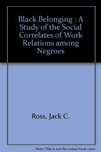 9780837159621: Black Belonging : A Study of the Social Correlates of Work Relations among Negroes