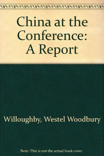 China at the Conference: A Report: (9780837159782) by Willoughby, Westel W.