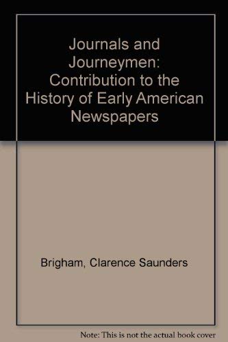 Imagen de archivo de Journals and Journeymen : A Contribution to the History of Early American Newspapers a la venta por Better World Books