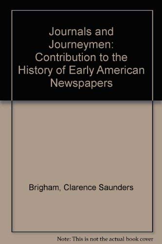 Stock image for Journals and Journeymen : A Contribution to the History of Early American Newspapers for sale by Better World Books