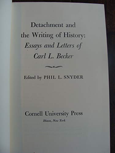 Beispielbild fr Detachment and the Writing of History : Essays and Letters of Carl L. Becker zum Verkauf von Better World Books