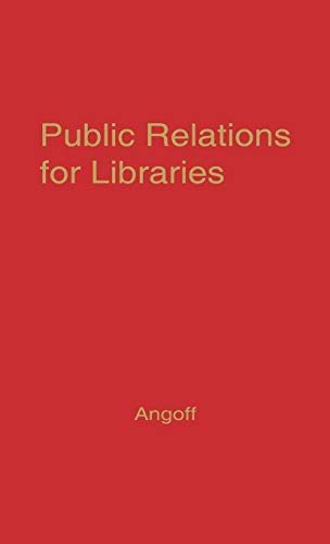 Stock image for Public Relations for Libraries: Essays in Communications Techniques (Contributions in Librarianship & Information Science S.) for sale by Kennys Bookstore