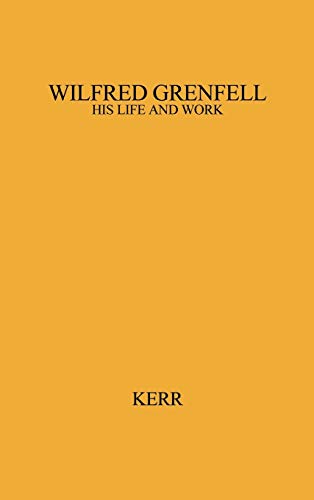 Stock image for Wilfred Grenfell, His Life and Work for sale by Tiber Books
