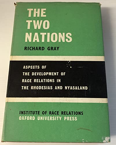 The two nations;: Aspects of the development of race relations in the Rhodesias and Nyasaland (9780837160696) by Richard Gray