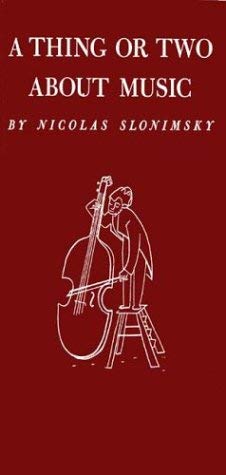 A Thing or Two About Music (9780837161631) by Slonimsky, Nicolas