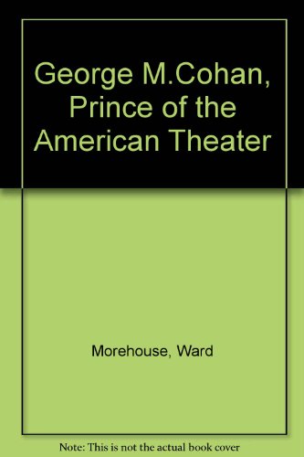 Beispielbild fr George M. Cohan, Prince of the American Theater. zum Verkauf von ThriftBooks-Atlanta