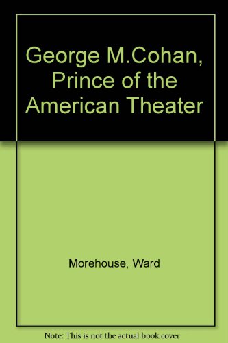 Stock image for George M. Cohan, Prince of the American Theater. for sale by ThriftBooks-Atlanta