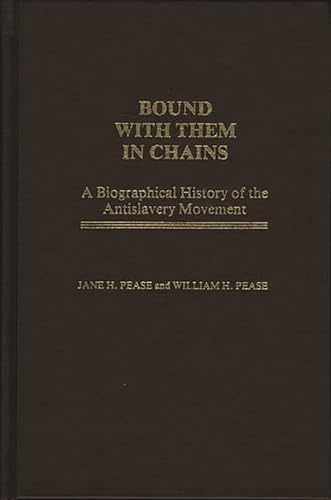 9780837162652: Bound with Them in Chains: A Biographical History of the Antislavery Movement: 18 (Contributions in American History, 18)