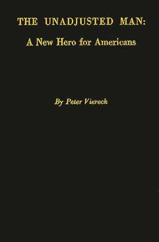 Beispielbild fr The Unadjusted Man: A New Hero for Americans: Reflections on the Distinction Between Conforming and Conserving zum Verkauf von Ria Christie Collections