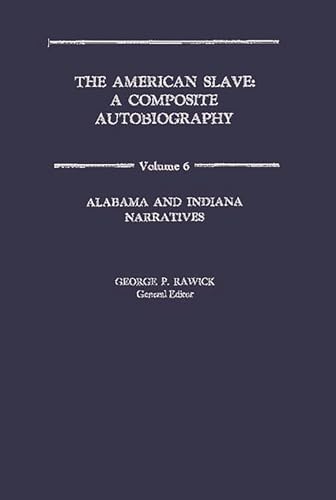 Stock image for The American Slave: A Composite Biography Vol. 6 (Contributions in Afro-American & African Studies) Alabama and Indiana Narratives for sale by Lucky's Textbooks