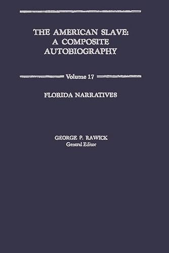 Beispielbild fr The American Slave: Florida Narratives Vol. 17 (Contributions in Afro-American & African Studies No. 11) zum Verkauf von Phatpocket Limited