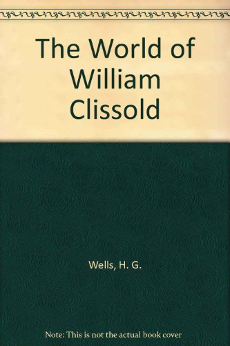 Stock image for THE WORLD OF WILLIAM CLISSOLD; A NOVEL AT A NEW ANGLE. for sale by Nelson & Nelson, Booksellers