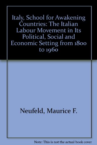 9780837163390: Italy, School for Awakening Countries: The Italian Labour Movement in Its Political, Social and Economic Setting from 1800 to 1960