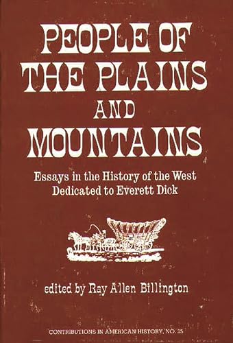 Beispielbild fr People of the Plains and Mountains: Essays in the History of the West Dedicated to Everett Dick (Contributions in American History) zum Verkauf von Wonder Book