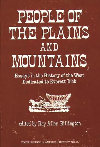 Stock image for People of the Plains and Mountains: Essays in the History of the West Dedicated to Everett Dick (Contributions in American History) for sale by Wonder Book