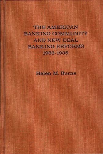 9780837163628: The American Banking Community and New Deal Banking Reforms, 1933-1935 (Contributions in Economics and Economic History)