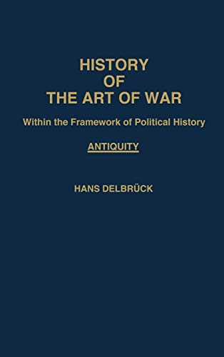 9780837163659: History of the Art of War Within the Framework of Political History (001): Antiquity