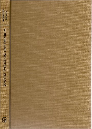 Stock image for Workers and Industrical Change. A Case Study of Labor Mobility. Cornell Studies in Industrial and Labor Relations, Volume 8 for sale by Zubal-Books, Since 1961