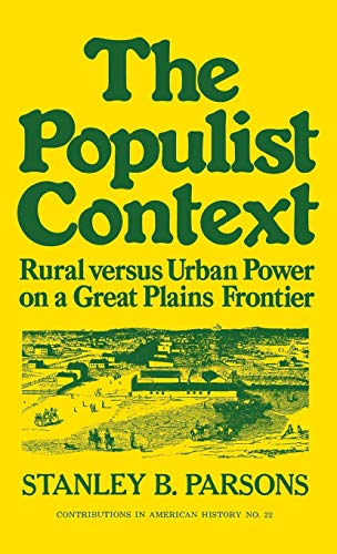 Stock image for The Populist Context : Rural Versus Urban Power on a Great Plains Frontier for sale by Better World Books
