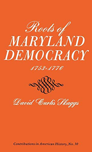 Stock image for Roots of Maryland Democracy, 1753-1776 for sale by Better World Books