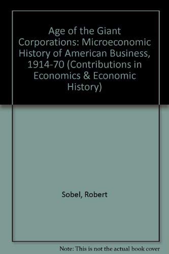 Beispielbild fr The age of giant corporations;: A microeconomic history of American business, 1914-1970 (Contributions in economics and economic history) zum Verkauf von Phatpocket Limited