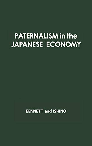 Stock image for Paternalism in the Japanese Economy; Anthropological Studies of Oyabun-Kobun Patterns for sale by COLLINS BOOKS