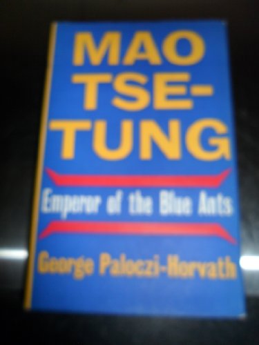 Imagen de archivo de Mao Tse Tung: Emperor of the Blue Ants a la venta por Book Alley