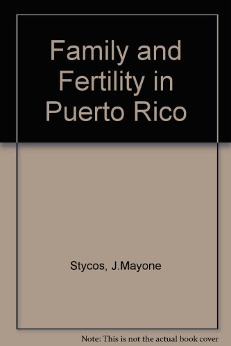 Family and fertility in Puerto Rico: A study of the lower income group, (9780837168869) by Stycos, J. Mayone