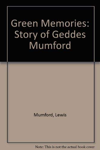 Green memories;: The story of Geddes Mumford (9780837168920) by Lewis Mumford