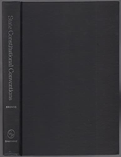 Stock image for State Constitutional Conventions from Independence to the Completion of the Present Union, 1776-1959; A Bibliography, for sale by dsmbooks