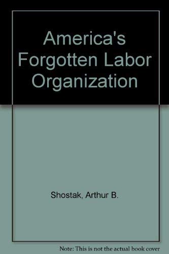 Stock image for America's Forgotten Labor Organization A Survey of the Role of the Single-Firm Independent Union in American Industry for sale by 4 THE WORLD RESOURCE DISTRIBUTORS