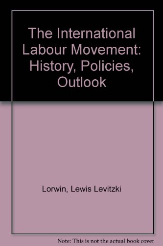 Beispielbild fr International Labor Movement: History, Policies, Outlook zum Verkauf von J. HOOD, BOOKSELLERS,    ABAA/ILAB