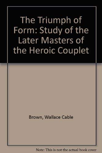 Beispielbild fr The Triumph of Form: A Study of the Later Masters of the Heroic Couplet zum Verkauf von Midtown Scholar Bookstore