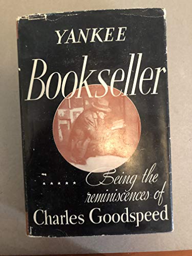 Beispielbild fr Yankee Bookseller: Being the Reminiscences of Charles E. Goodspeed zum Verkauf von HPB-Diamond