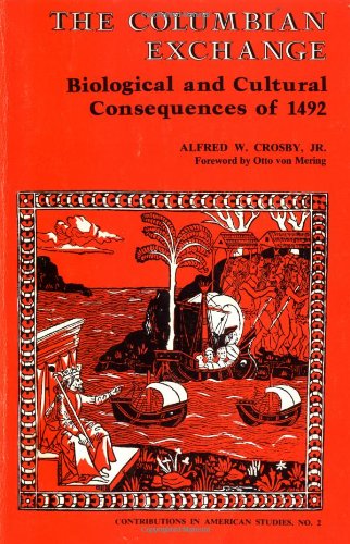 Beispielbild fr The Columbian Exchange: Biological and Cultural Consequences of 1492 (Contributions in American Studies #2) zum Verkauf von Lexington Books Inc