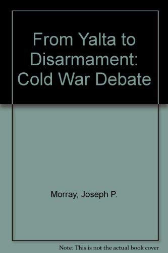 9780837173061: From Yalta to Disarmament: Cold War Debate