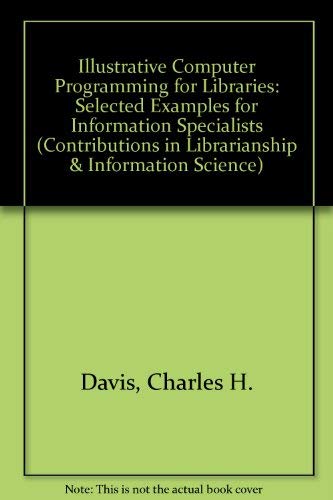 9780837173542: Illustrative computer programming for libraries;: Selected examples for information specialists (Contributions in librarianship and information science)