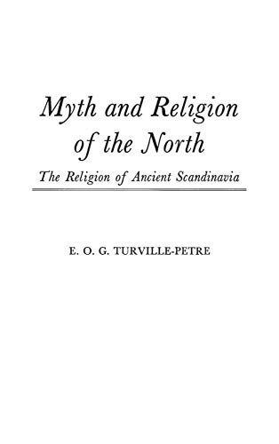 Myth and Religion of the North Religion of Ancient Scandinavia The Religion of Ancient Scandinavia - Turville-Petre, Edward Oswald Gabriel