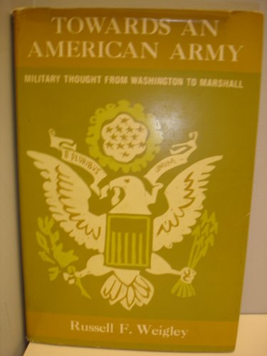 Beispielbild fr Towards an American army;: Military thought from Washington to Marshall zum Verkauf von Wonder Book