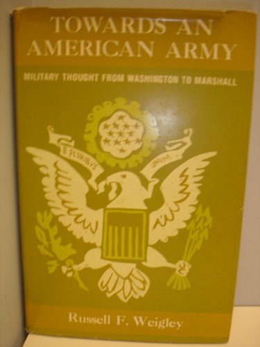 Imagen de archivo de Towards an American army;: Military thought from Washington to Marshall a la venta por Wonder Book