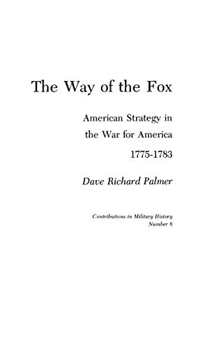 Stock image for The Way of the Fox: American Strategy in The War for America, 1775-1783 (Contributions in Military Studies) for sale by GoldenWavesOfBooks