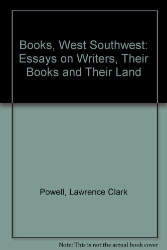 Stock image for Books: West, Southwest;: Essays on writers, their books, and their land for sale by ThriftBooks-Atlanta