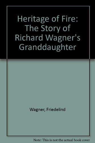 Beispielbild fr Heritage of Fire : The Story of Richard Wagner's Granddaughter zum Verkauf von Better World Books