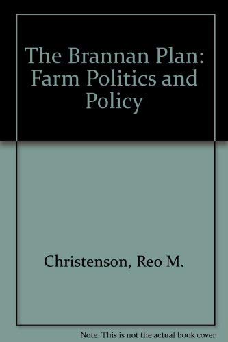 Beispielbild fr The Brannan Plan : Farm Politics and Policy zum Verkauf von Better World Books