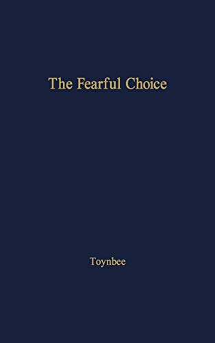 Stock image for The Fearful Choice: a Debate on Nuclear Policy Conducted by Philip Toynbee with the Archbishop of Canterbury and others for sale by G3 Books