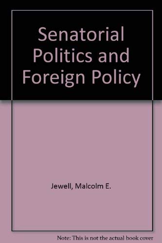 Senatorial Politics and Foreign Policy (9780837176789) by Jewell, Malcolm E.